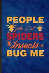 People Who Call Spiders Insects Bug Me