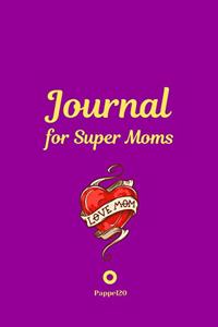 Journal for Super Moms -Purple Cover -124 pages - 6x9 Inches