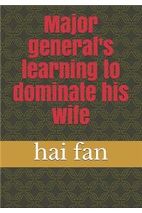 Major General's Learning to Dominate His Wife