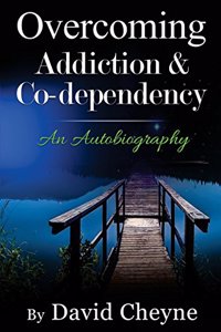 Overcoming Addiction & Co-Dependency