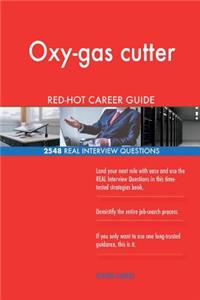 Oxy-gas cutter RED-HOT Career Guide; 2548 REAL Interview Questions