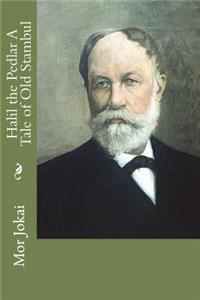 Halil the Pedlar A Tale of Old Stambul