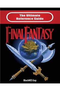 NES Classic: The Ultimate Reference Guide to Final Fantasy