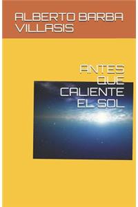 Antes Que Caliente El Sol