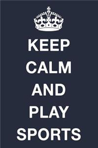 Keep Calm and Play Sports