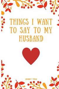 Things I Want to Say to My Husband