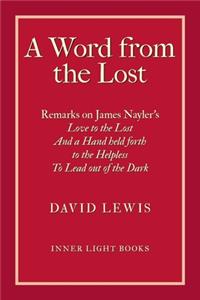 Word from the Lost: Remarks on James Nayler's Love to the lost And a Hand held forth to the Helpless to Lead out of the Dark