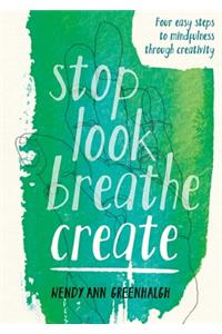 Stop Look Breathe Create