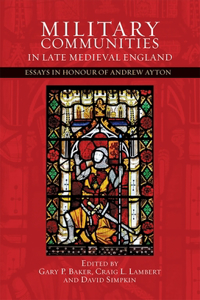 Military Communities in Late Medieval England