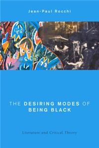The Desiring Modes of Being Black