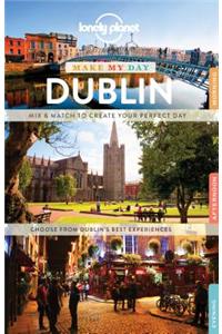 Lonely Planet Make My Day Dublin