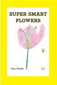 Super Smart Flowers