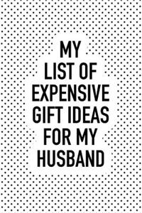 My List of Expensive Gift Ideas for My Husband