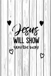 Jesus Will Show You the Way