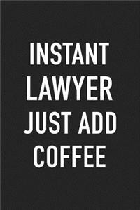 Instant Lawyer Just Add Coffee