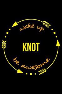 Wake Up Knot Be Awesome Cool Notebook for a Macrame, College Ruled Journal