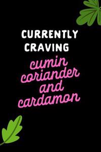 Currently Craving Cumin Coriander and Cardamon