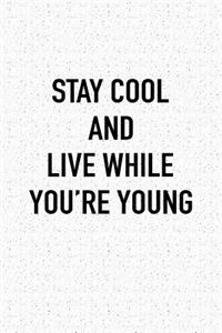 Stay Cool and Live While You're Young