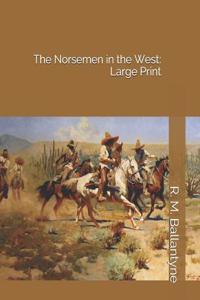 The Norsemen in the West: Large Print