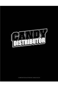 Candy Distributor: Composition Notebook: Wide Ruled