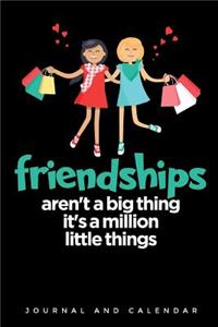 Friendships Aren't a Big Thing It's a Million Little Things