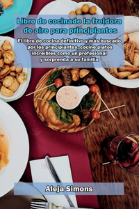 Libro de cocina de la freidora de aire para principiantes