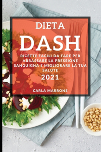 Dieta Dash 2021 (Dash Diet Cookbook 2021 Italian Edition)