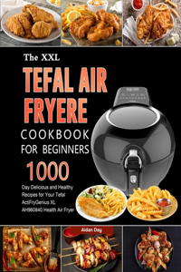 The UK Tefal Air Fryer Cookbook For Beginners