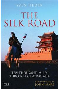 The Silk Road: Ten Thousand Miles Through Central Asia