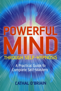 Powerful Mind Through Self-Hypnosis