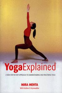 Yoga Explained A New Step-By-Step Approach To Unde