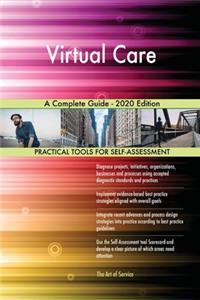 Virtual Care A Complete Guide - 2020 Edition