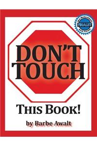 Don't Touch This Book!