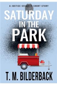 Saturday In The Park - A Justice Security Short Story