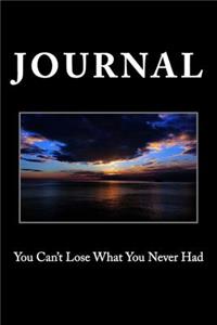 You Can't Lose What You Never Had