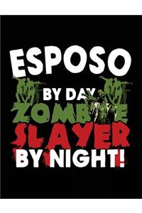 Esposo By Day Zombie Slayer By Night!