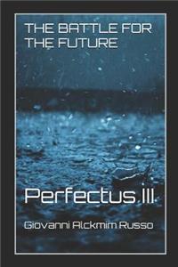 The Battle for the Future: Perfectus III