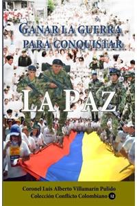 Ganar La Guerra Para Conquistar La Paz