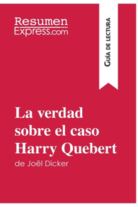 verdad sobre el caso Harry Quebert de Joël Dicker (Guía de lectura)