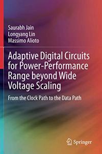 Adaptive Digital Circuits for Power-Performance Range Beyond Wide Voltage Scaling