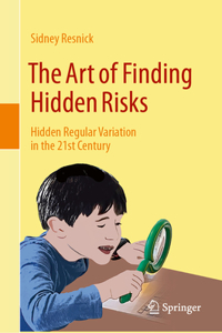 Art of Finding Hidden Risks: Hidden Regular Variation in the 21st Century