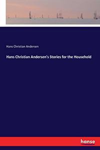 Hans Christian Andersen's Stories for the Household