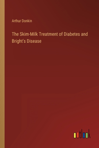 Skim-Milk Treatment of Diabetes and Bright's Disease