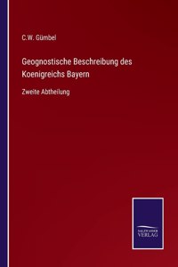 Geognostische Beschreibung des Koenigreichs Bayern