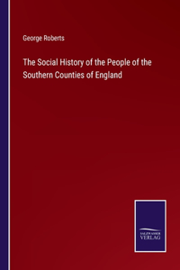 Social History of the People of the Southern Counties of England