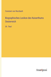 Biographisches Lexikon des Kaiserthums Oesterreich: 59. Theil