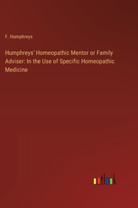 Humphreys' Homeopathic Mentor or Family Adviser