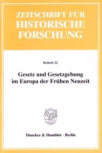 Gesetz Und Gesetzgebung Im Europa Der Fruhen Neuzeit