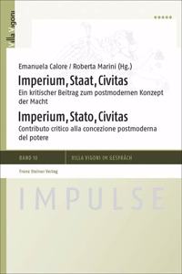Imperium, Staat, Civitas / Imperium, Stato, Civitas: Ein Kritischer Beitrag Zum Postmodernen Konzept Der Macht / Contributo Critico Alle Concezione Postmoderna del Potere