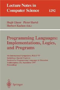 Programming Languages: Implementations, Logics, and Programs: 9th International Symposium, Plilp '97, Including a Special Track on Declarative Programming Languages in Education, Southampton, Uk, September 3-5,